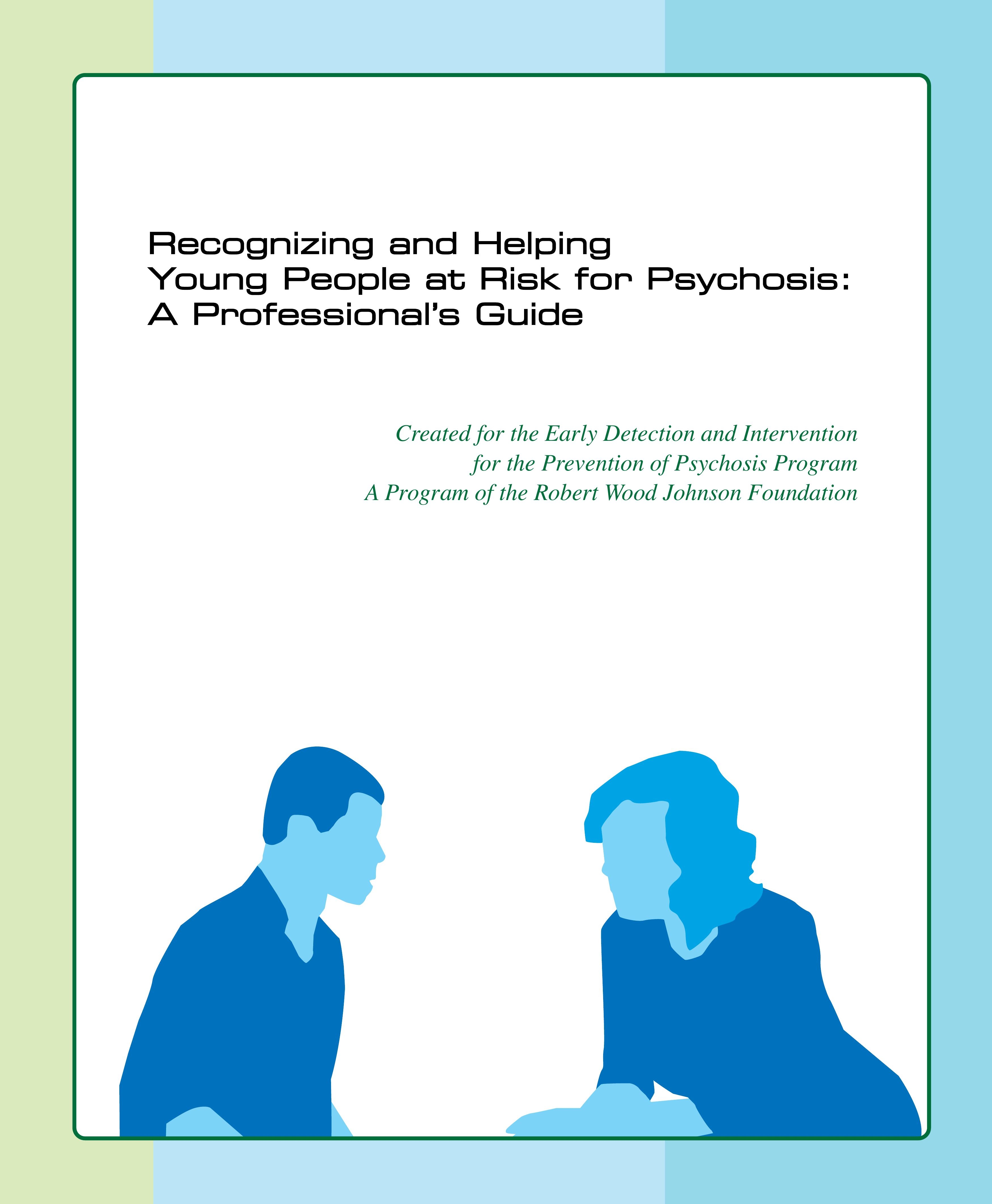 Recognizing and helping young people at risk for psychosis: A Professional's Guide